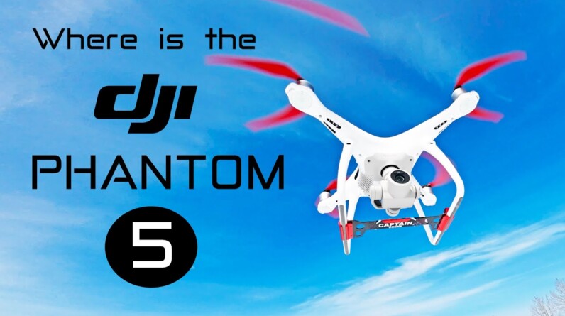 Where is the DJI Phantom 5 Drone?
