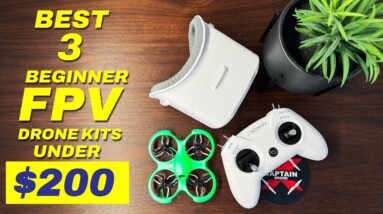 The BEST 3 Beginner FPV Drone Kits under $200