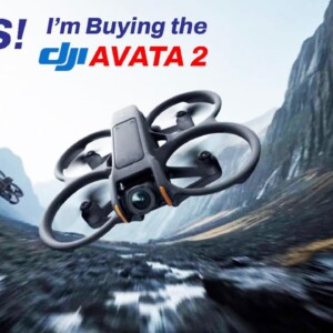 Yes, I'm Buying the DJI AVATA 2!